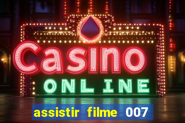assistir filme 007 cassino royale legendado